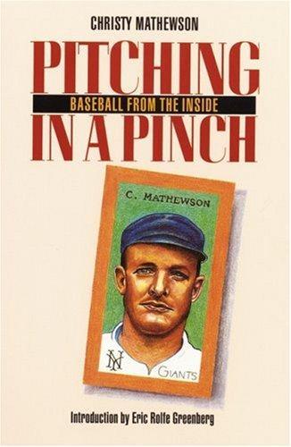 Christy Mathewson: Pitching in a Pinch, Or, Baseball from the Inside (1994)