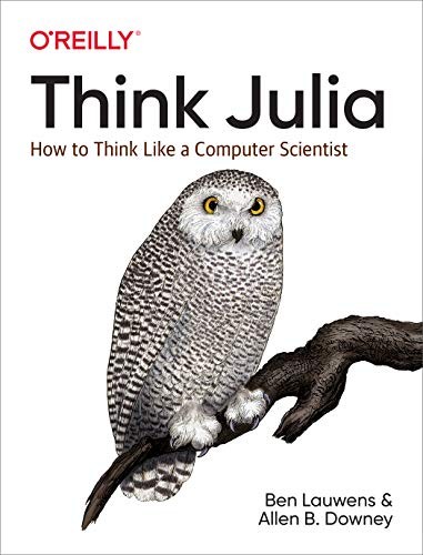 Ben Lauwens, Allen B. Downey: Think Julia (Paperback, 2019, O'Reilly Media)