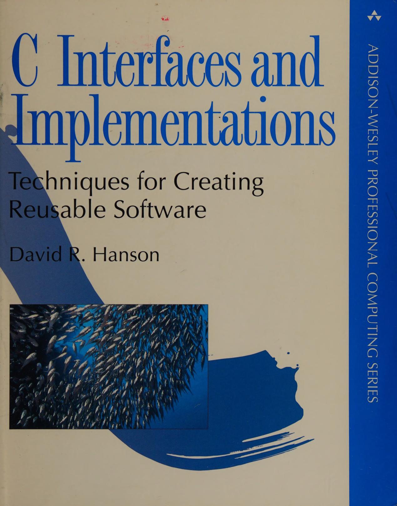 David R. Hanson: C Interfaces and Implementations (Paperback, 1996, Addison-Wesley Professional)