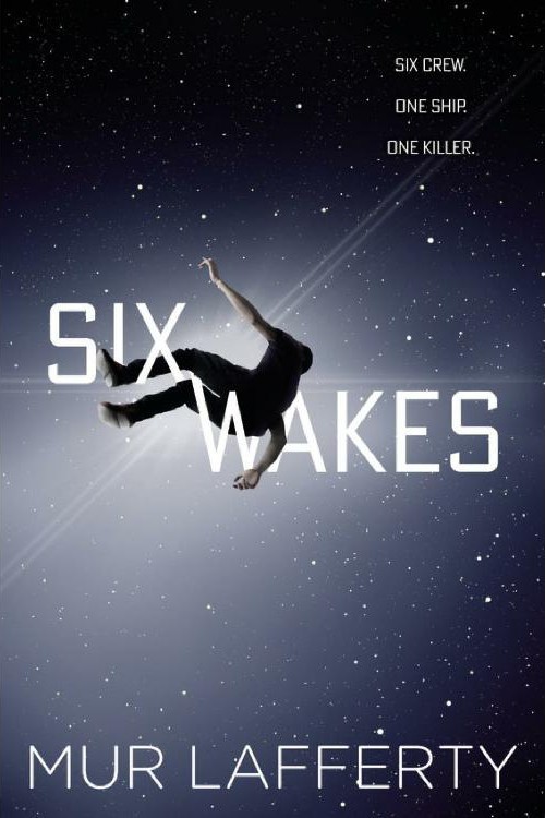 Mur Lafferty: Six Wakes (EBook, 2017, Orbit)