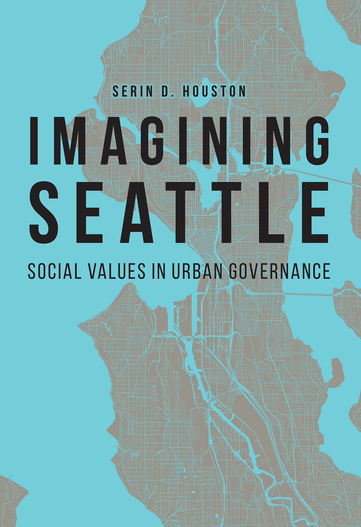 Serin D. Houston: Imagining Seattle (EBook, 2019, University of Nebraska Press)