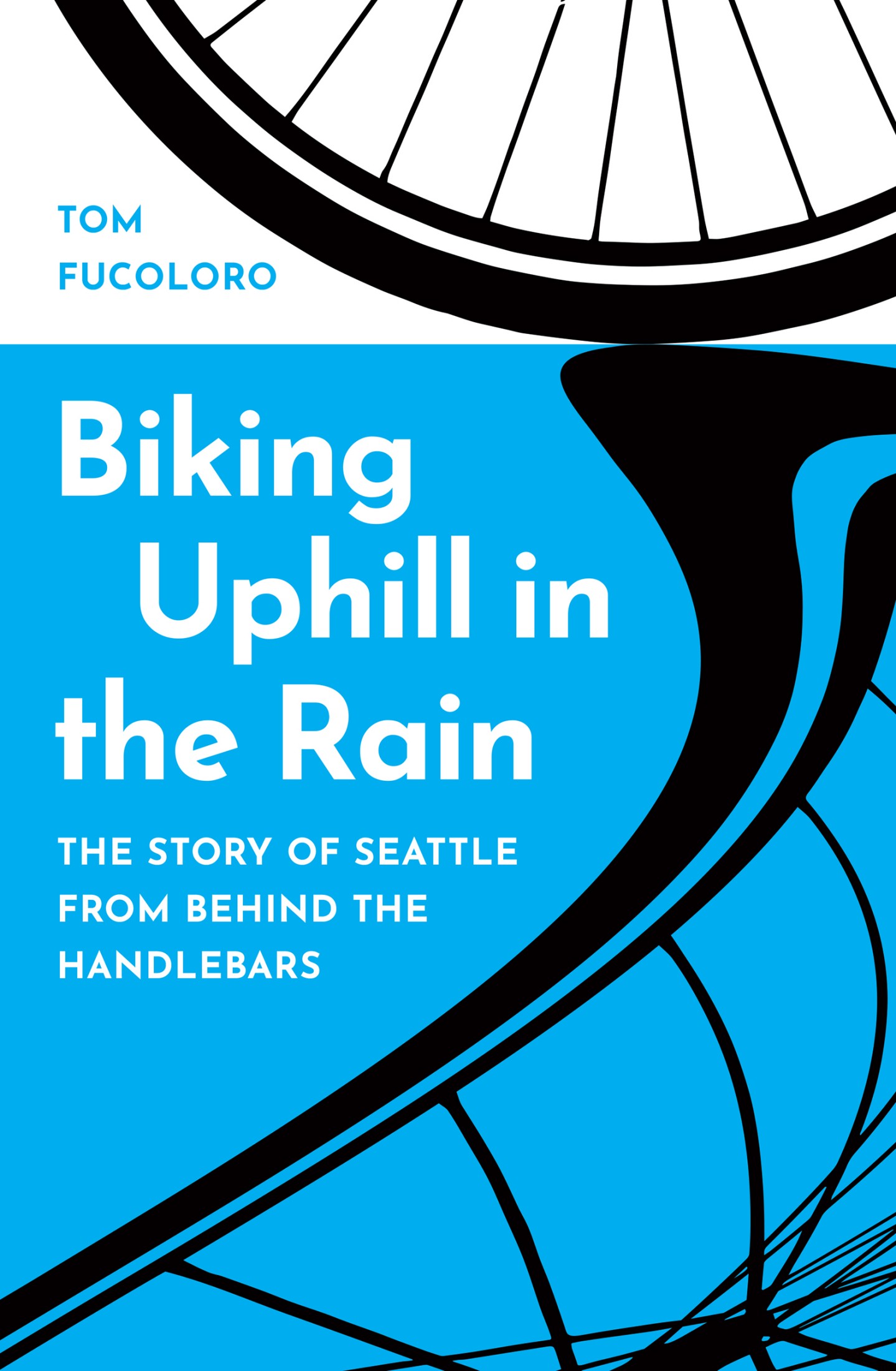 Tom Fucoloro: Biking Uphill in the Rain (EBook, 2023, University of Washington Press)