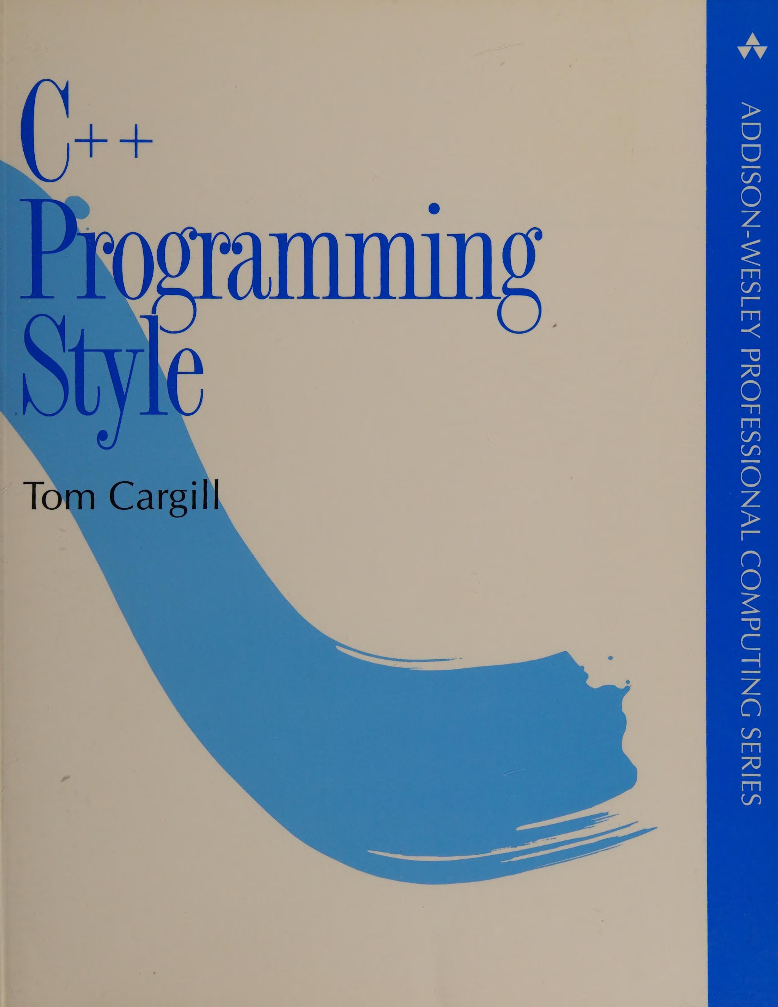 Tom Cargill: C++ Programming Style (Paperback, 1992, Addison-Wesley Pub. Co.)