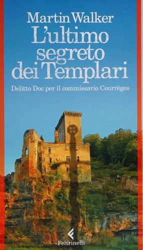 Martin Walker: L'ultimo segreto dei templari (Italian language, 2019, Feltrinelli)