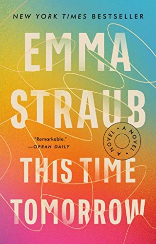 Emma Straub: This Time Tomorrow (Paperback, 2023, Riverhead Books, Penguin Publishing Group)