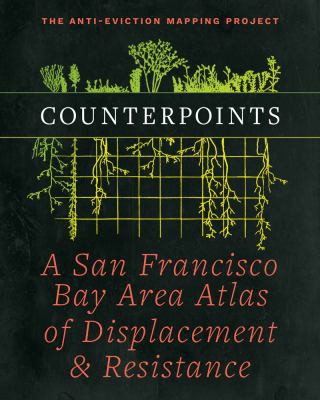 Chris Carlsson, Anti-Eviction Mapping Project, Ananya Roy: Counterpoints (2021, PM Press)