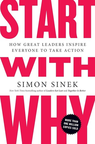 Simon Sinek: Start with why (2009, Portfolio)