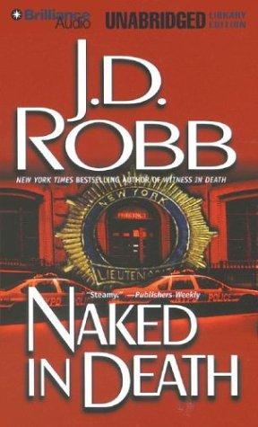 Nora Roberts: Naked in Death (In Death) (AudiobookFormat, 2004, Brilliance Audio Unabridged Lib Ed)