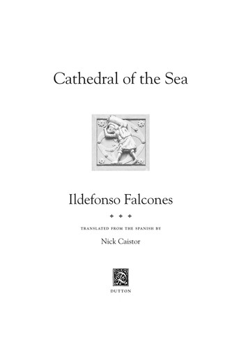 Ildefonso Falcones de Sierra: Cathedral of the sea (2009, Black Swan)