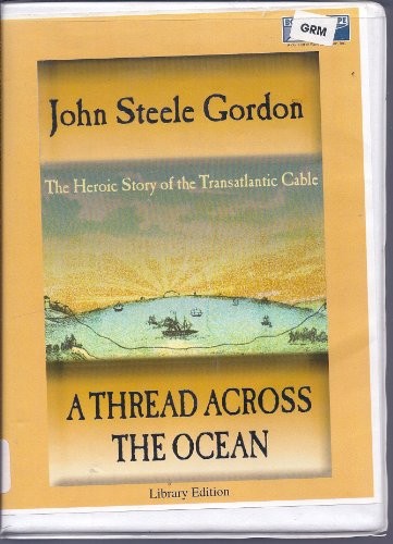 John Steele Gordon: A Thread Across the Ocean (AudiobookFormat, 2003, Books on Tape)