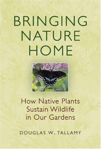 Douglas Tallamy: Bringing Nature Home (Hardcover, 2007, Timber Press)