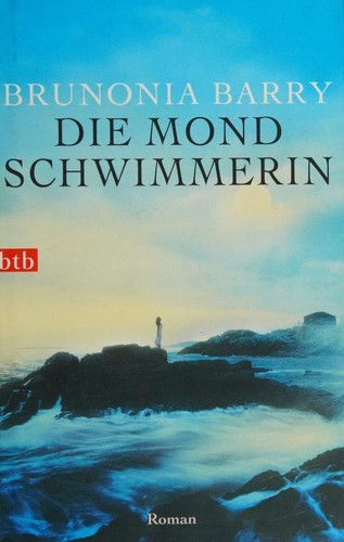 Brunonia Barry: Die Mond Schwimmerin (German language, 2008, btb)