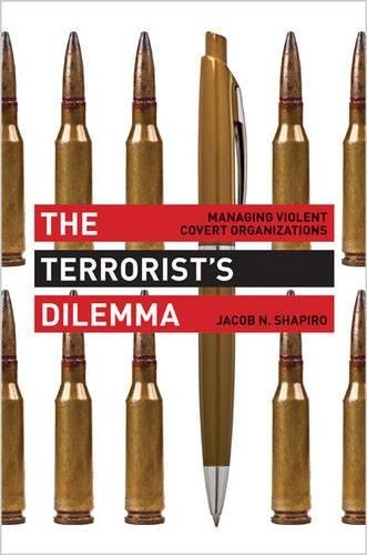 Jacob N. Shapiro: The Terrorist's Dilemma: Managing Violent Covert Organizations (2013, Princeton University Press)