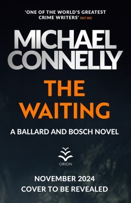 Michael Connelly: The Waiting (2024, Orion Publishing Group, Limited)