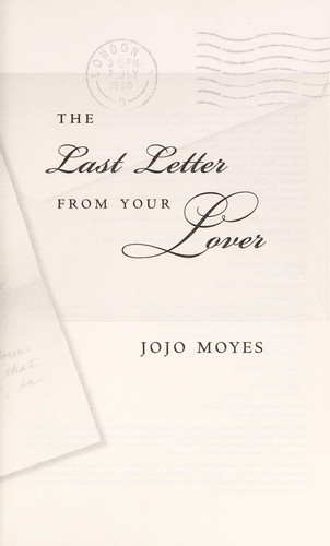 Jojo Moyes: The last letter from your lover (2011, Pamela Dorman Books/Viking)