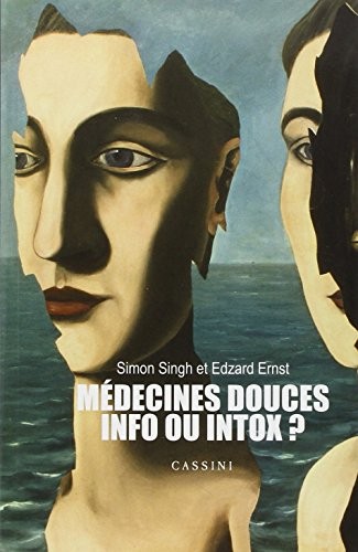 Simon Singh, Edzard Ernst: Médecines douces (French language, 2014, Cassini)