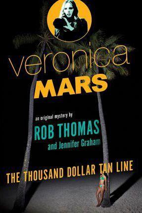 Rob Thomas, Jennifer Graham: Veronica Mars (2014)