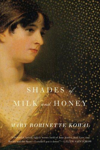 Mary Robinette Kowal: Shades of Milk and Honey (Glamourist Histories, #1) (2010)