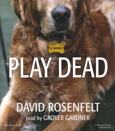 David Rosenfelt: Play Dead (AudiobookFormat, 2007, Listen & Live Audio)