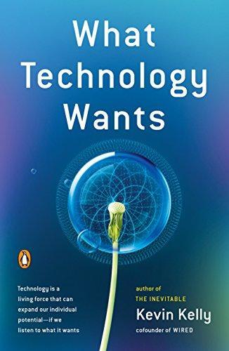 Kevin Kelly: What Technology Wants (2011)