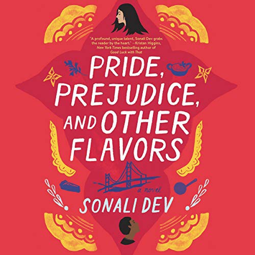 Sonali Dev: Pride, Prejudice, and Other Flavors (AudiobookFormat, 2019, HarperCollins B and Blackstone Audio, Harpercollins)