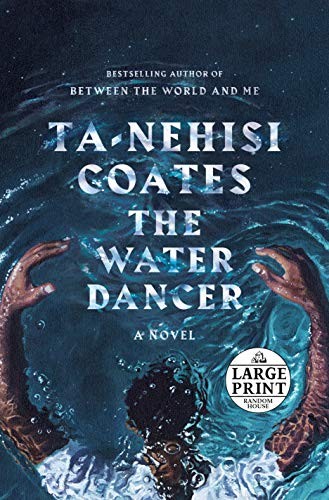 Ta-Nehisi Coates: The Water Dancer (Hardcover, 2019, Random House Large Print)