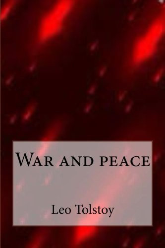 Leo Tolstoy: War and peace (Paperback, 2017, CreateSpace Independent Publishing Platform)