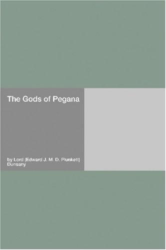 Edward Plunkett, 18th Baron of Dunsany: The Gods of Pegana (Paperback, Hard Press)