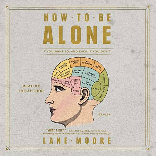 Lane Moore: How to be Alone (AudiobookFormat, Simon & Schuster Audio and Blackstone Audio)
