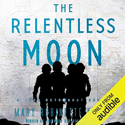 Mary Robinette Kowal: The Relentless Moon (AudiobookFormat, 2020, Audible)