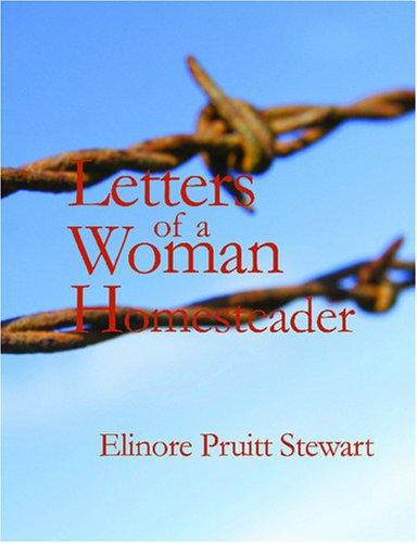 Elinore Pruitt Stewart: Letters of a Woman Homesteader (Large Print Edition) (Paperback, BiblioBazaar)