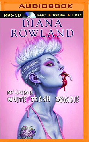 Diana Rowland, Allison McLemore: My Life as a White Trash Zombie (AudiobookFormat, 2014, Brilliance Audio)