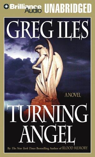 Greg Iles: Turning Angel (Iles, Greg) (AudiobookFormat, 2005, Brilliance Audio Unabridged)