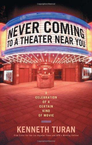 Kenneth Turan: Never Coming to A Theater Near You (2004)