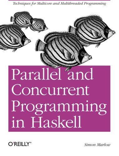 Simon Marlow: Parallel and Concurrent Programming in Haskell (2013)