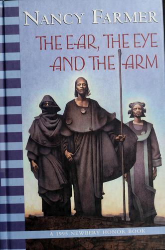 Nancy Farmer: The Ear, the Eye, and the Arm (2004, Orchard Books)