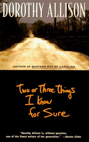 Dorothy Allison: Two or three things I know for sure (1996, Plume)