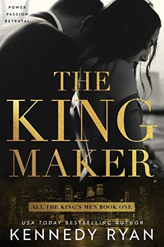 Kennedy Ryan: The Kingmaker (Paperback, 2019, Scribechick Media, LLC)