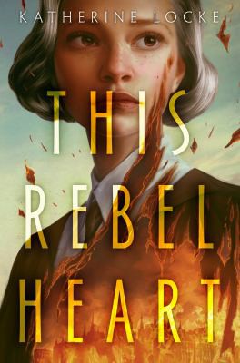 Katherine Locke: This Rebel Heart (2022, Random House Children's Books)