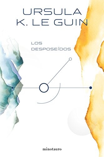 Ursula K. Le Guin, Matilde Horne, Ursula K. Le Guin: Los desposeídos (Hardcover, Spanish language, 2018, Minotauro, MINOTAURO)