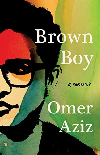 Omer Aziz: Brown Boy (2023, Scribner)