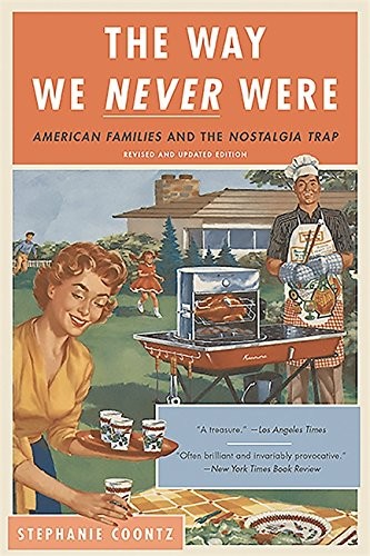 Stephanie Coontz: The Way We Never Were (Paperback, 2016, Basic Books)