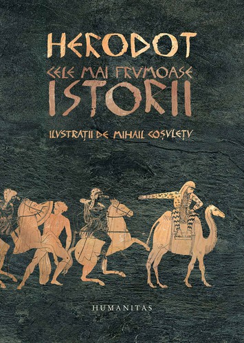 Herodotus: Cele mai frumoase Istorii (Romanian Edition) (Hardcover, Romanian language, 2018, Humanitas, HUMANITAS)