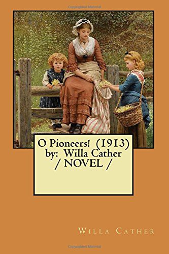 Willa Cather: O Pioneers!  by (Paperback, CreateSpace Independent Publishing Platform, Createspace Independent Publishing Platform)