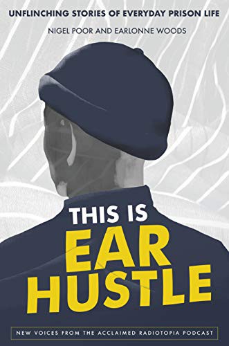 Nigel Poor, Earlonne Woods: This Is Ear Hustle (Hardcover, 2021, Crown)