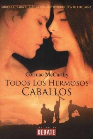 Cormac McCarthy: Todos Los Hermosos Caballos (Literatura) (Paperback, Spanish language, 2001, Debate)