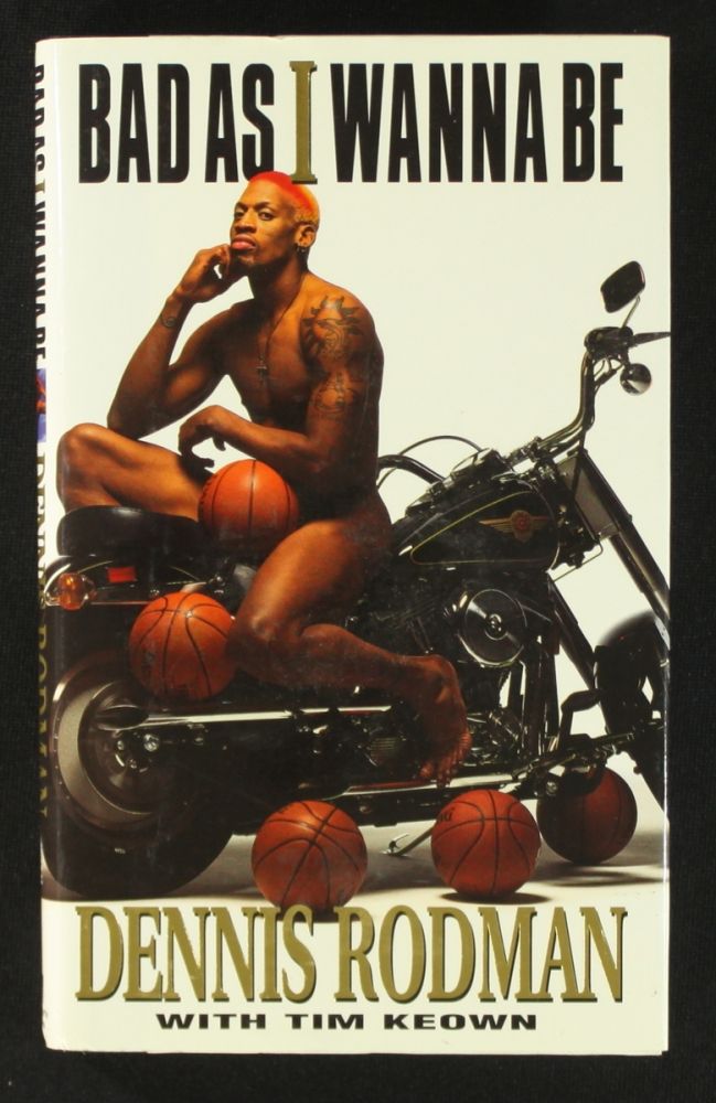 Dennis Rodman, Tim Keown: Bad As I Wanna Be (Hardcover, 1996, Delacorte)