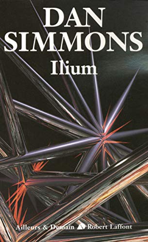 Dan Simmons, Jean-Daniel Brèque: Ilium (Paperback, ROBERT LAFFONT)