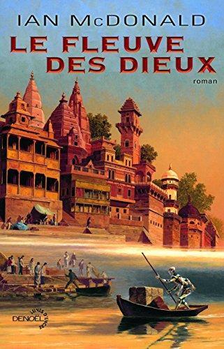 Ian McDonald: Le fleuve des Dieux (French language, 2010)