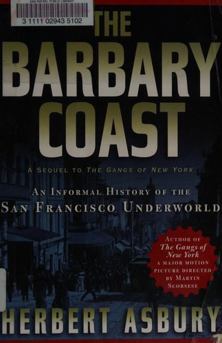 Herbert Asbury: The Barbary Coast (2002, Thunder's Mouth Press)